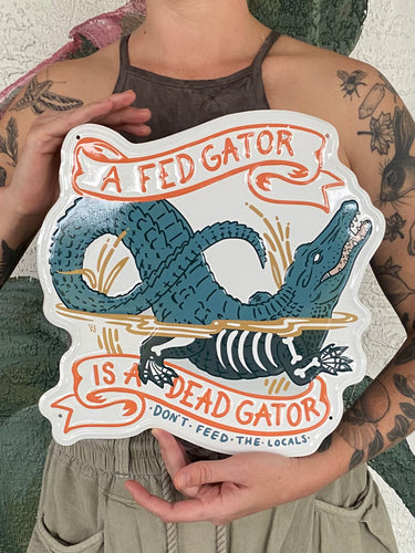A Fed Gator is a Dead Gator Tin Sign